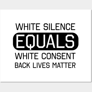 White Silence White Consent Black Lives Matter Posters and Art